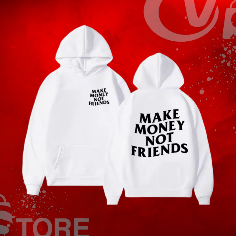 Hoodie Make Money Not Friends