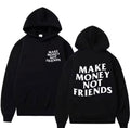 Hoodie Make Money Not Friends