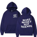 Hoodie Make Money Not Friends